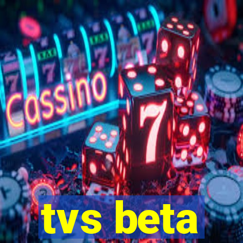 tvs beta